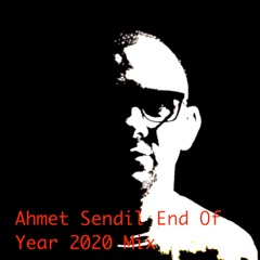 Ahmet Sendil End Of Year 2020 Mix