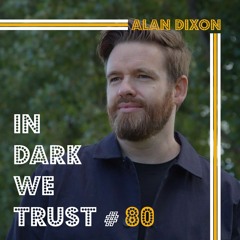 Alan Dixon - IN DARK WE TRUST #80