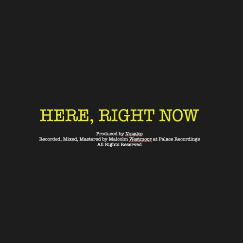 MALCOLM WESTMOOR - HERE, RIGHT NOW [PROD. NOZALES]