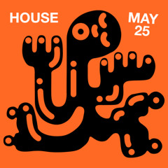 HOUSE MAY 25