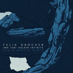 Felix Kröcher & Cari Golden - Infinite [Dok & Martin Remix]