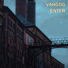 Vahgog - Enter