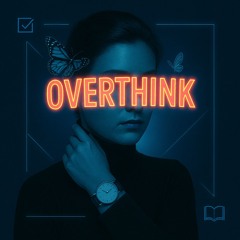 OVERTHINK
