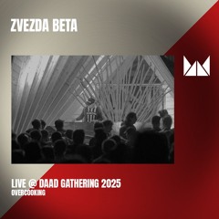 Zvezda Beta - Live @ Daad Gathering 2025 | Overcooking