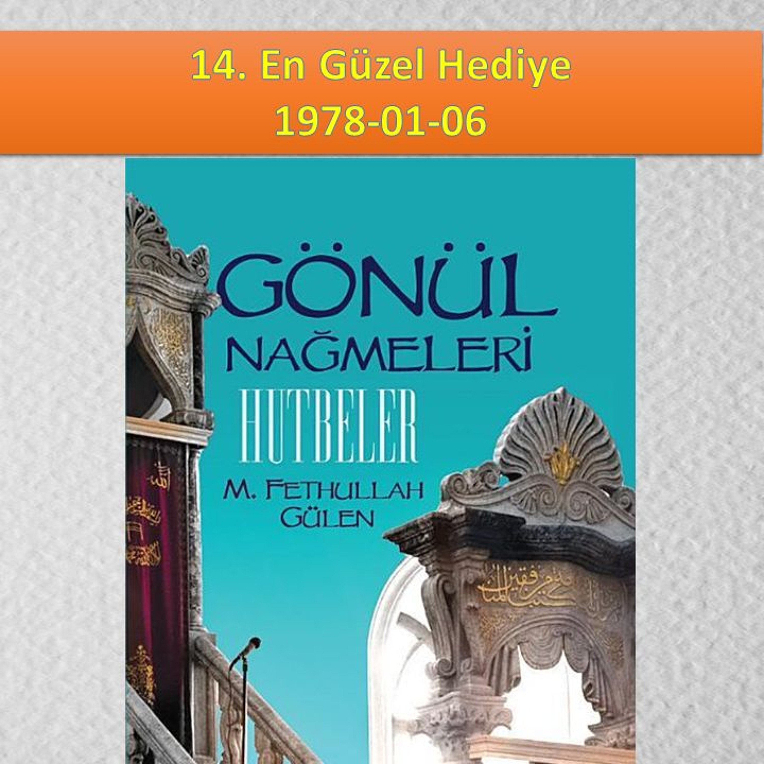 Gönül Nağmeleri (HUTBELER) 14. En Güzel Hediye - M. Fethullah Gülen Hocaefendi (rh) episode artwork