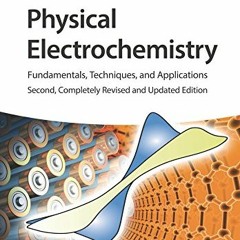 Read [KINDLE PDF EBOOK EPUB] Physical Electrochemistry: Fundamentals, Techniques, and