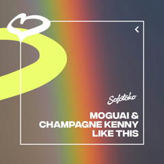 MOGUAI & Champagne Kenny - Like This