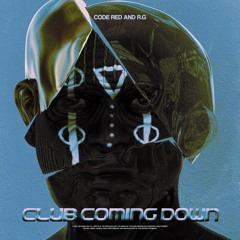 CODE RED, R.G - Club Coming Down