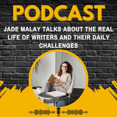 Jade Malay Talks About Writers and Their Daily Life Challenges
