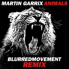 ANIMALS - BLURREDMOVEMENT REMIX