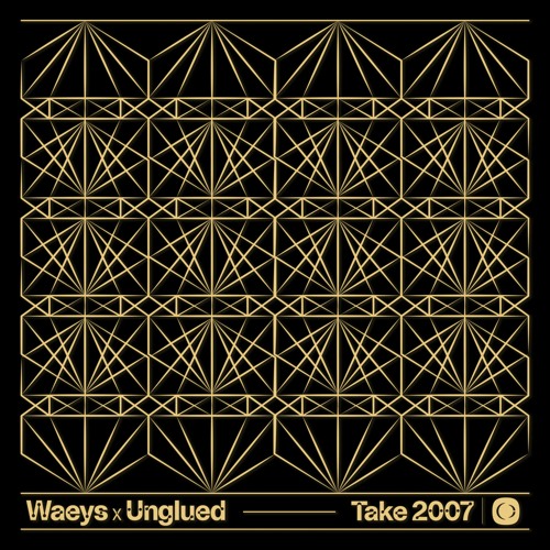 Waeys x Unglued - Take 2007
