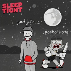 just john X BoyNotHome - Sleep Tight