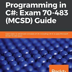 [READ] EPUB KINDLE PDF EBOOK Programming in C#: Exam 70-483 (MCSD) Guide: Learn basic to advanced co