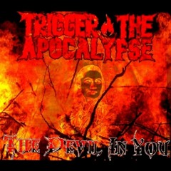 Trigger The Apocalypse - The Devil In You