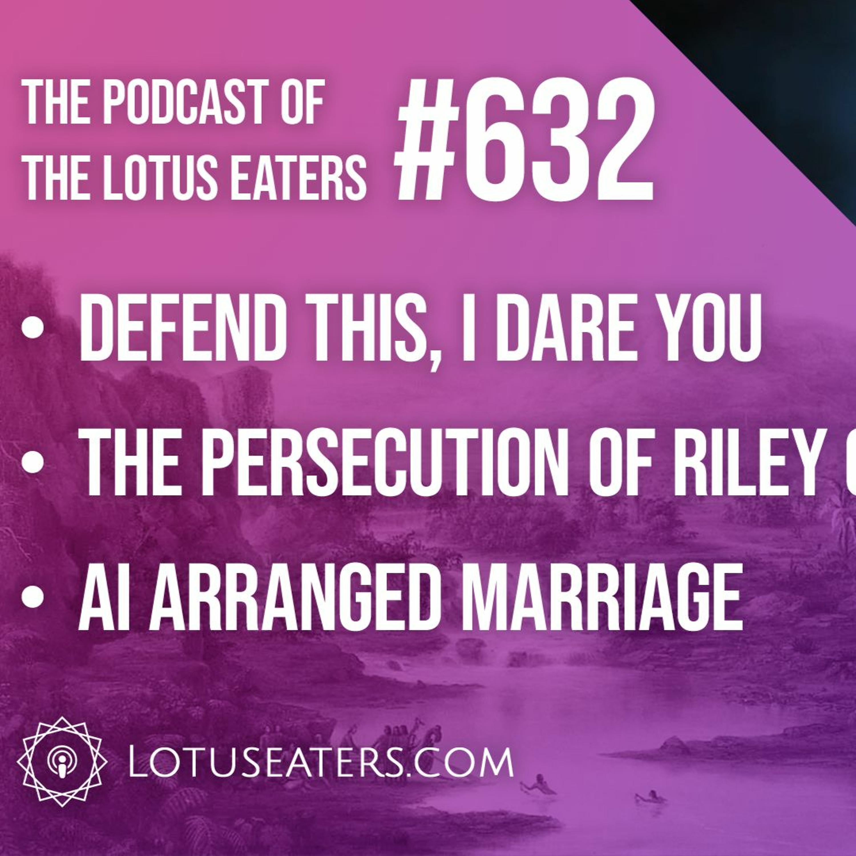 The Podcast of the Lotus Eaters #632