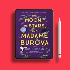 The Moon, the Stars, and Madame Burova by Ruth Hogan. Totally Free [PDF]