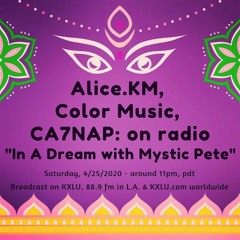 In A Dream with Mystic Pete w. Guest alice.km on KXLU