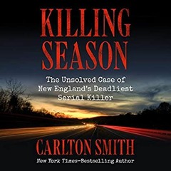 [PDF] ⚡️ eBook Killing Season The Unsolved Case of New England's Deadliest Serial Killer