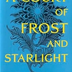 🎂[Read-Download] PDF A Court of Frost and Starlight (A Court of Thorns and Roses Book 4) 🎂