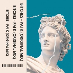 Bitches - Pai K (Original Mix)