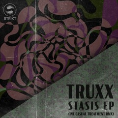 [STRIKT011] Truxx - Stasis EP [incl. Casual Treatment remix]