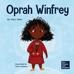 [Get] PDF 🎯 Oprah Winfrey: A Kid's Book About Believing in Yourself (Mini Movers and