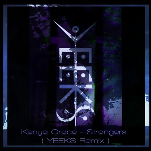 Kenya Grace - Strangers - YEEKS BOOTLEG - FREE DOWNLOAD