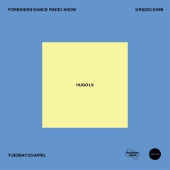 RADIO.D59B / FORBIDDEN DANCE w/ Hugo LX