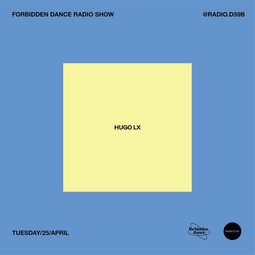 RADIO.D59B / FORBIDDEN DANCE w/ Hugo LX
