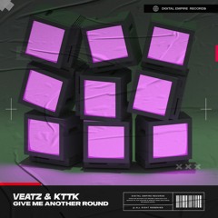 VEATZ & KTTK - Give Me Another Round | OUT NOW