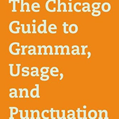 [View] PDF 📕 The Chicago Guide to Grammar, Usage, and Punctuation (Chicago Guides to