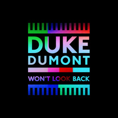 Duke Dumont - Won't Look Back (Duke Dumont Dub)