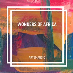 Wonders Of Africa (Original Mix) - Artemansio