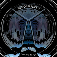 Somewhere In The Future Of Music - TOR Of Planet 9 -_- Mix DJ M.VEIN ´´AVATAR´´ EPISÓDA 23 .