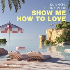Sunmoon Selina Mour - Show Me How to Love