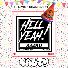 Hell Yeah! Radio Vol. XLV Guest Mix By: Salty
