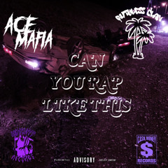 RUTHLESS CLAN X ACE MAFIA - CAN YOU RAP LIKE DIS