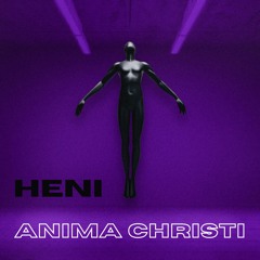 PREMIERE : HENI - Anima Christi