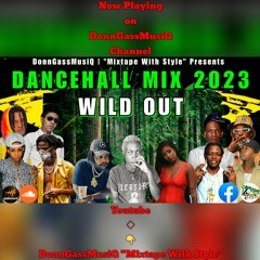 Dancehall Mix 2023 Raw_ WILD OUT - Rajahwild_ Roze Don_ Squash_ Byron Messia_ M1 _&_More