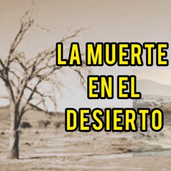 La Muerte En El Desierto parte 1