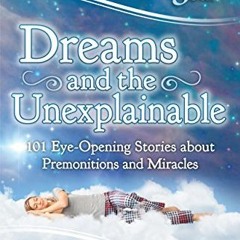 [Read] EPUB 📨 Chicken Soup for the Soul: Dreams and the Unexplainable: 101 Eye-Openi