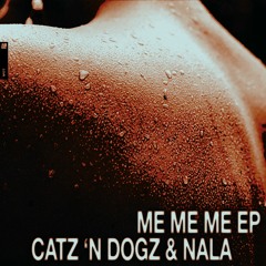 Catz 'n Dogz  & Nala - Me Me Me