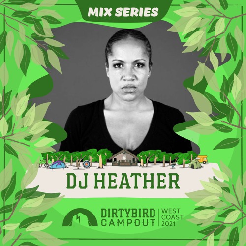 Dirtybird Campout 2021 Mix Series: DJ Heather