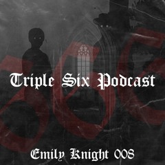 Triple Six Podcast 008 Emily Knight