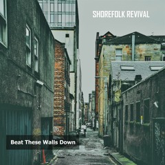 Beat These Walls Down