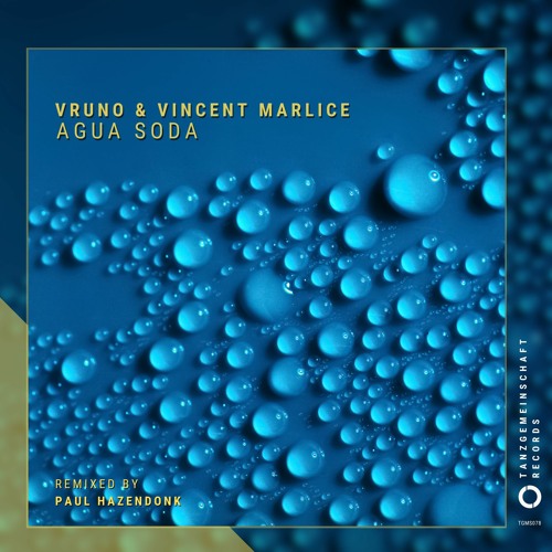 VRuno, Vincent Marlice - Agua Soda (Paul Hazendonk Remix) [Tanzgemeinschaft]
