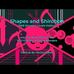 Shapes And Shirobon (JS&B Shirobon Levels Mashup) By HeckinLeBork{Re Upload}