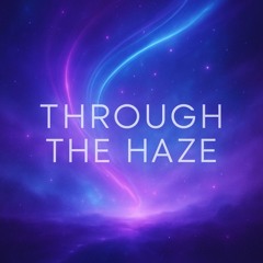 Through the Haze