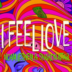 I FEEL LOVE - Sharon Attar & Noam Leshem