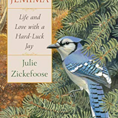[FREE] EBOOK 📝 Saving Jemima: Life and Love with a Hard-Luck Jay by  Julie Zickefoos